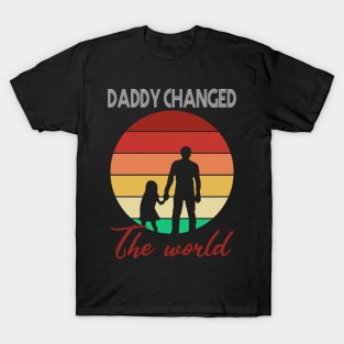 Daddy Changed The World T-Shirt
